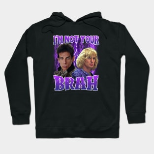 I'm not your brah Zoolander Classic Hoodie